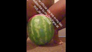 Shoving a huge watermelon in my pussy be like…